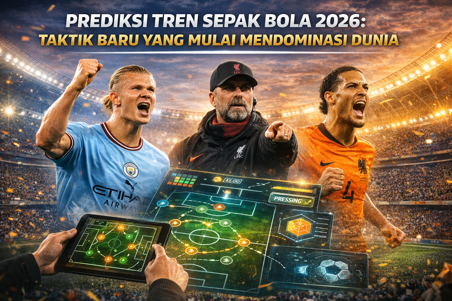 Prediksi Tren Sepak Bola 2026: Taktik Baru yang Mulai Mendominasi Dunia